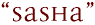 “Sasha”